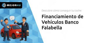 Financiamiento de Vehículos Banco Falabella: Descubre Cómo Conseguir Tu Coche