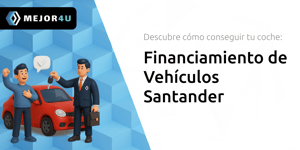 Financiamiento de Vehículos Santander: Descubre Cómo Conseguir Tu Coche