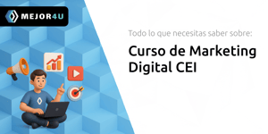 Curso de Marketing Digital CEI: Todo lo que Necesitas Saber