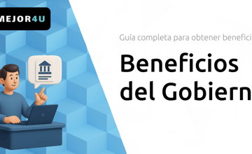 Beneficios del Gobierno: Guía Completa Para Obtener Beneficios