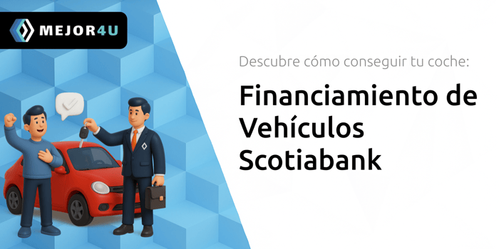 Financiamiento de Vehículos Scotiabank: Descubre Cómo Conseguir Tu Coche