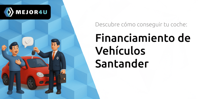 Financiamiento de Vehículos Santander: Descubre Cómo Conseguir Tu Coche
